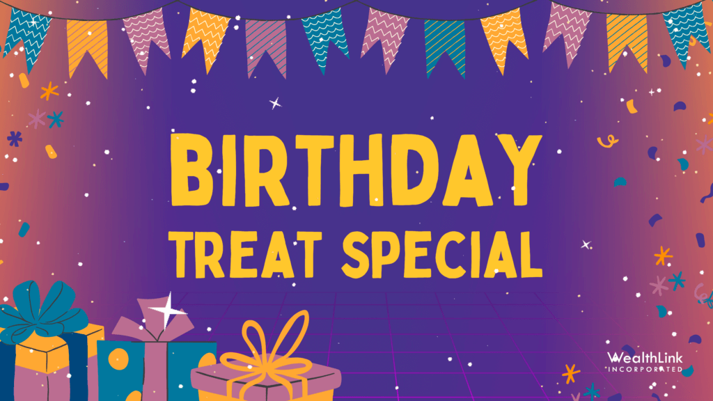 Wealthlink Inc. | Wealthlink’s Birthday Treat Special (BTS)